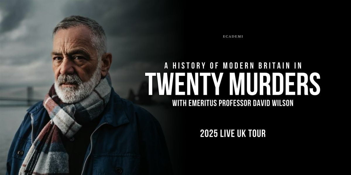 A History of Britain in 20 Murders with Professor David Wilson Bury