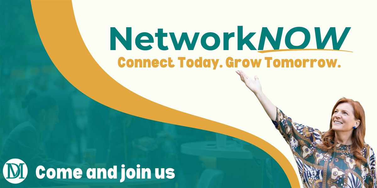 NetworkNOW: Connect Today. Grow Tomorrow.