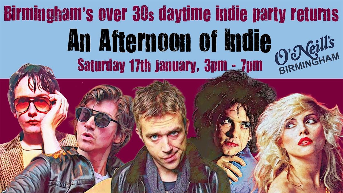 BIRMINGHAM An Afternoon Of Indie (Over 30s Only)17 Jan, 3pm-7pm
