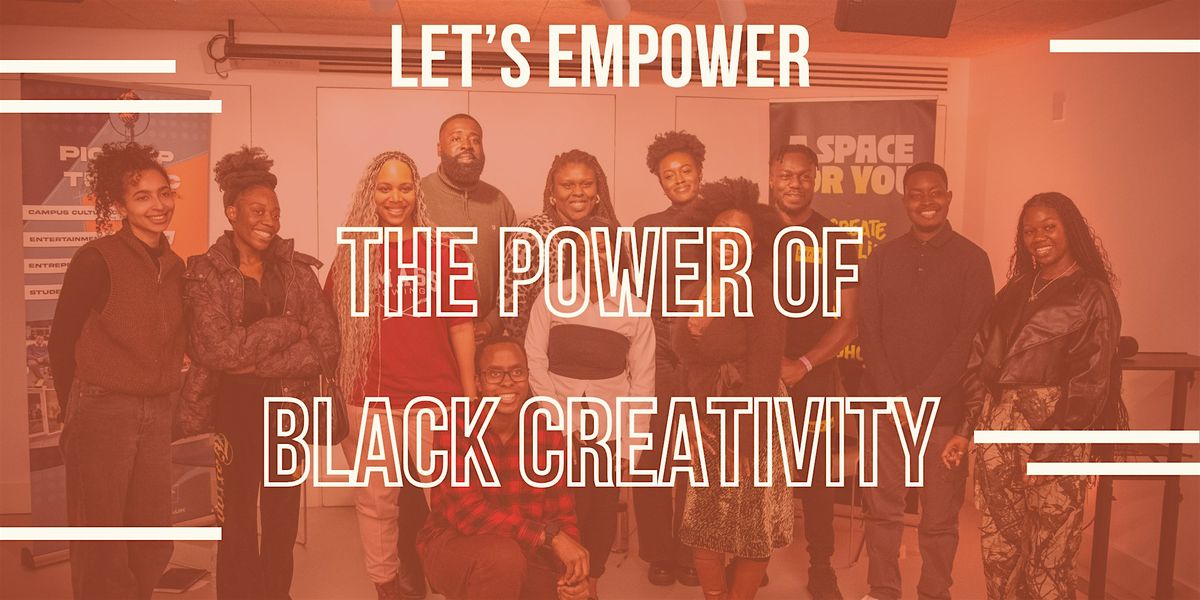 Let\u2019s Empower: The Power of Black Creativity