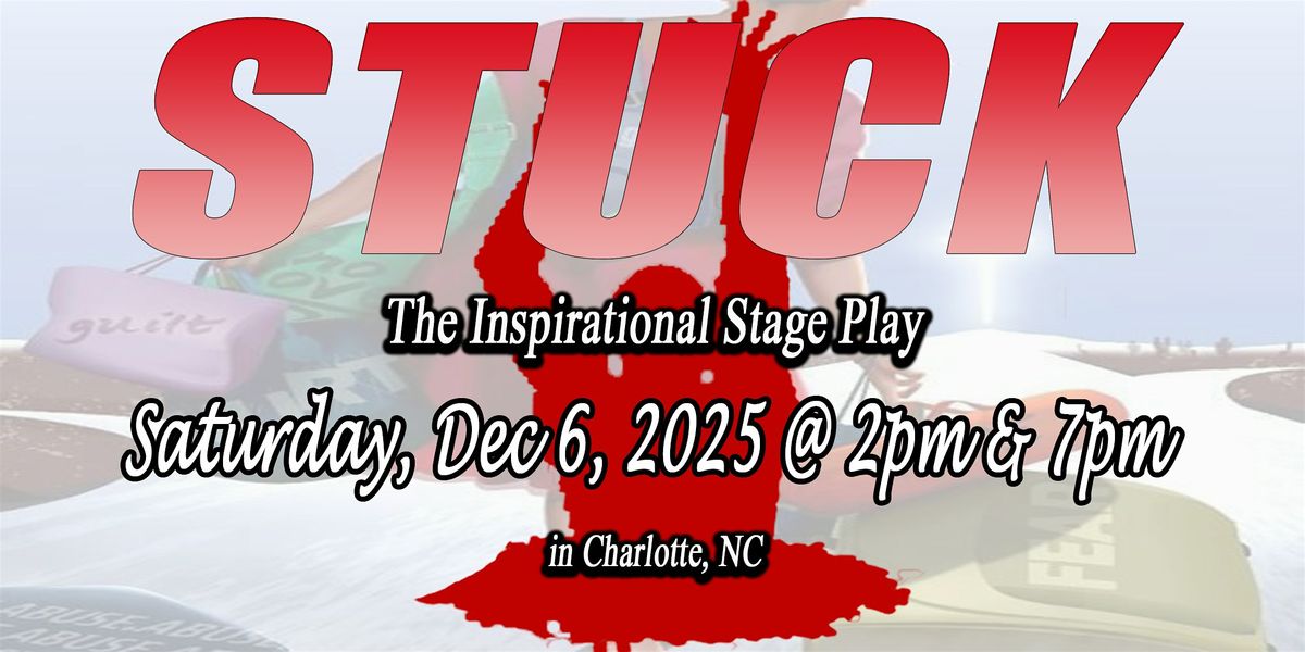 STUCK: The Groundbreaking Stage Play