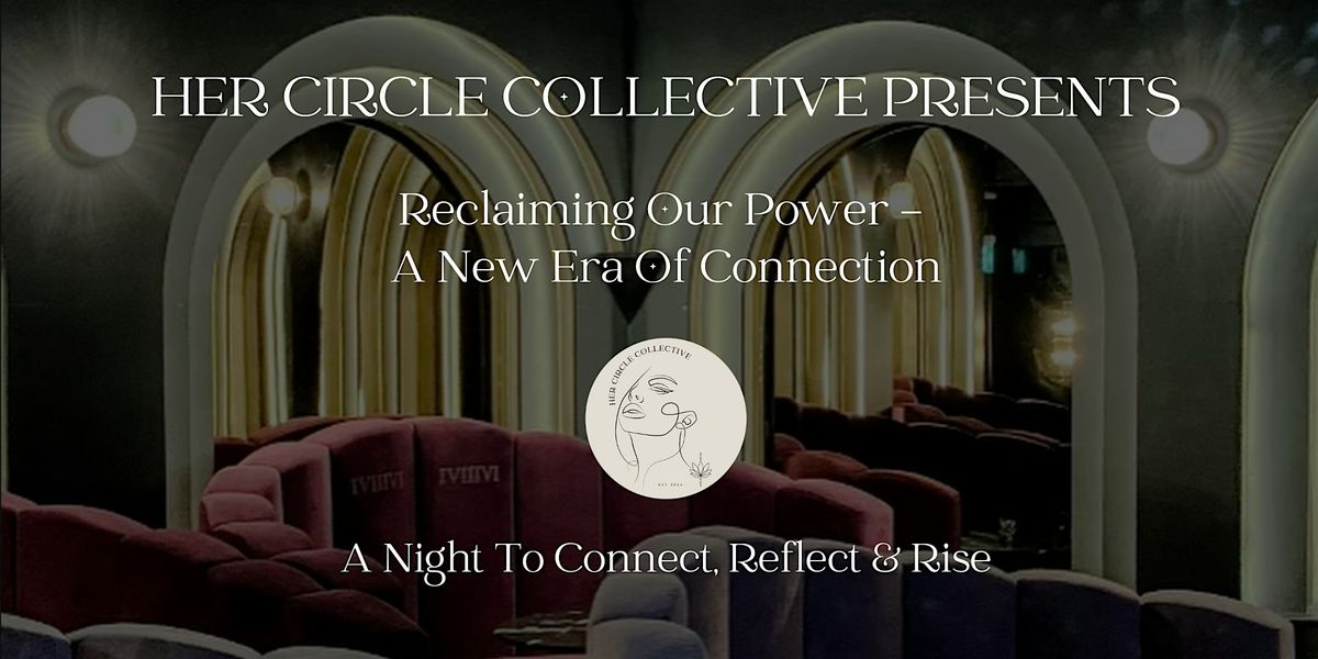 The Her Circle Collective Experience - A Night Of Real Connection