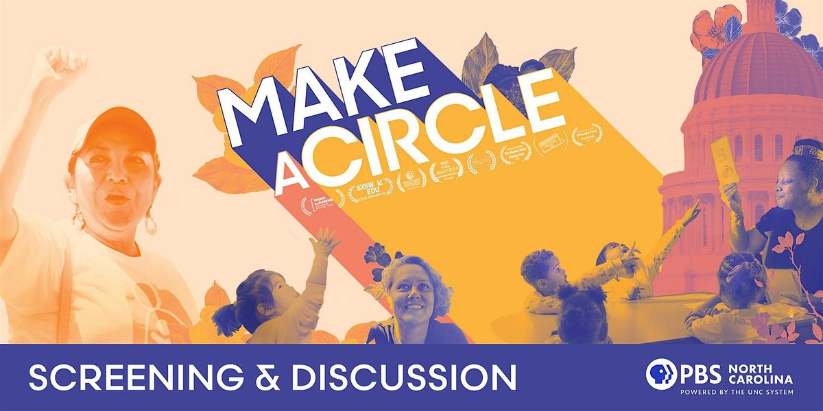 PBS NC's Screening of MAKE A CIRCLE with Discussion and Q+A