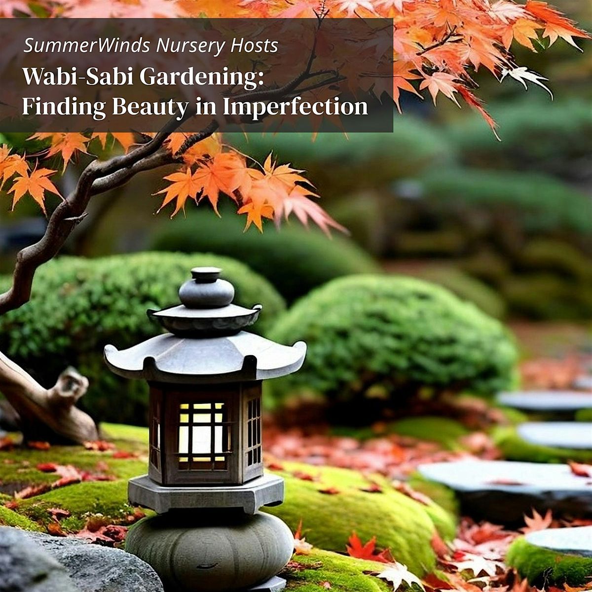 Wabi-Sabi Gardening: Finding Beauty in Imperfection - Campbell