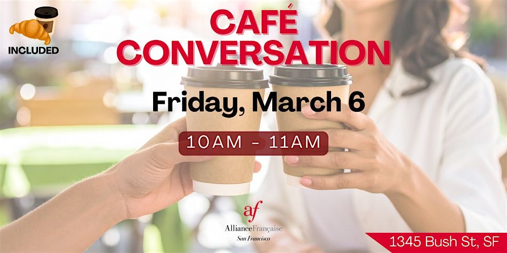 Caf\u00e9 Conversation March 6, 2026