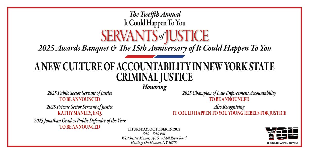 12th Annual It Could Happen to You Servants of Justice Awards Banquet