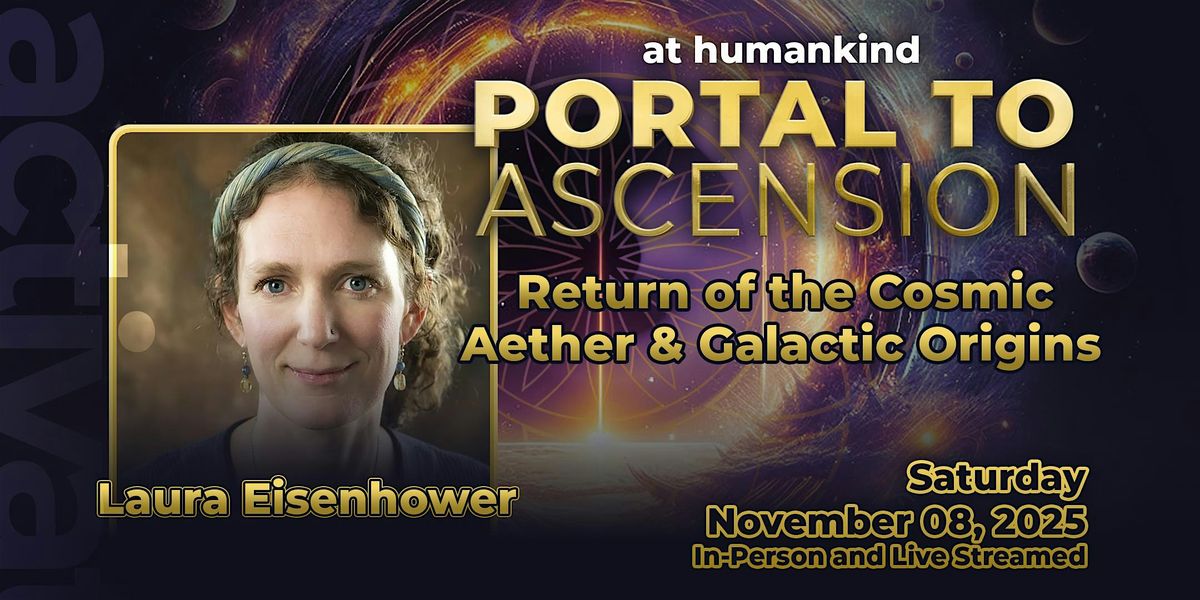 Laura Eisenhower \u2013 Return of the Cosmic Aether & Galactic Origins