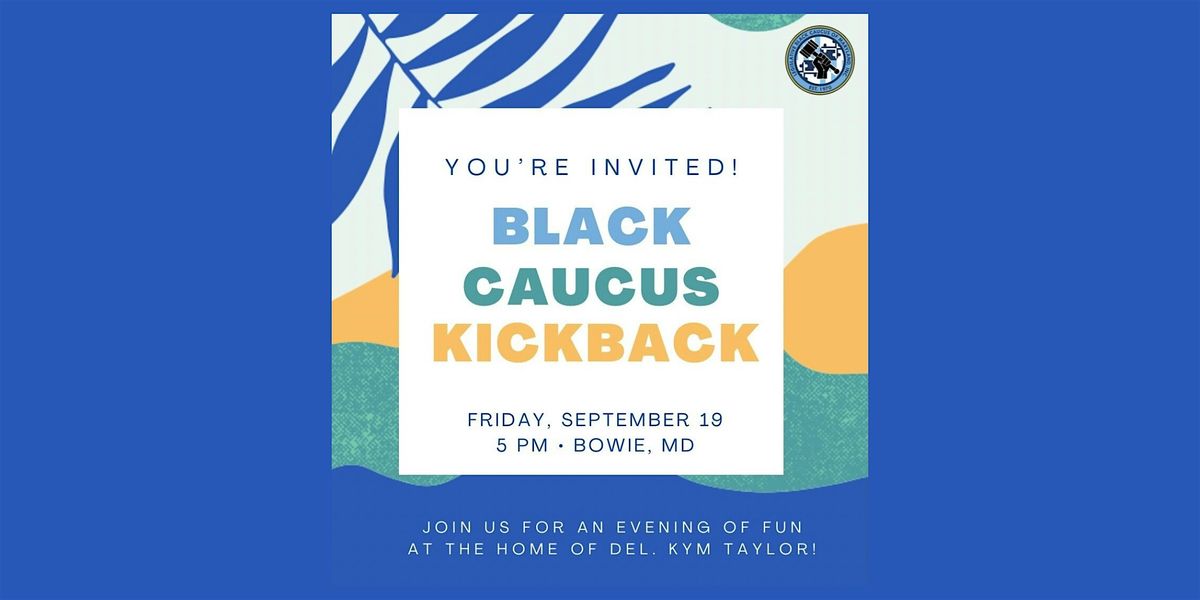 Legislative Black Caucus Kickback - Members Only ~ spouses\/partners welcome
