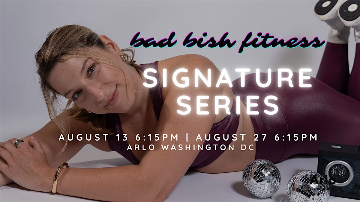 \u2728BAD BISH FITNESS - SIGNATURE SERIES @ ARLO DC