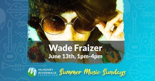 McHenry Riverwalk Summer Music Sundays - Wade Frazier