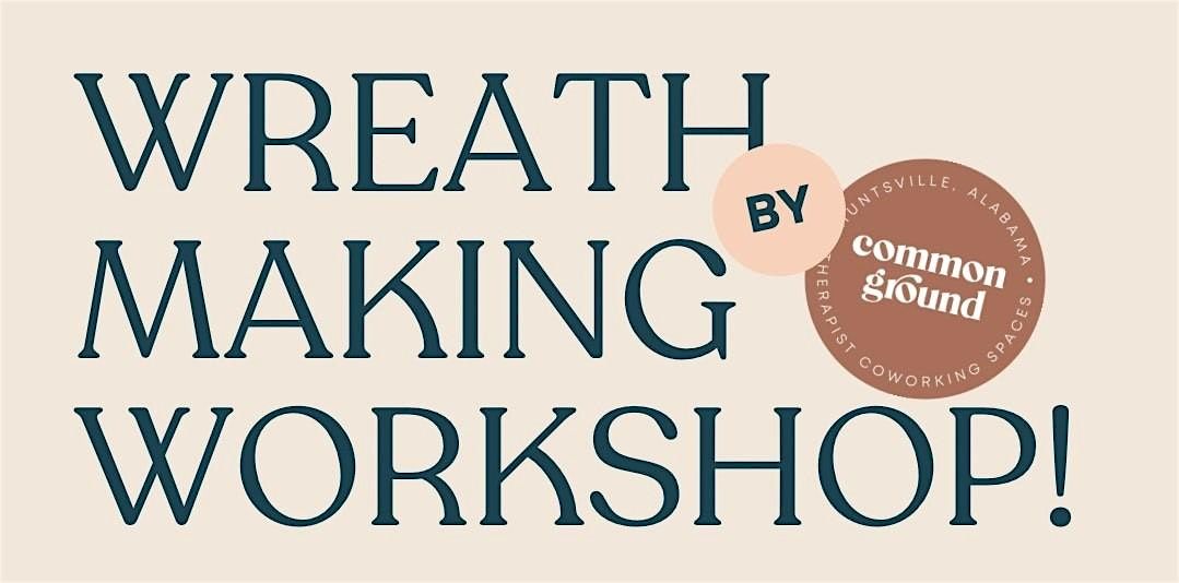 Wreath Making Workshop (Members Only)