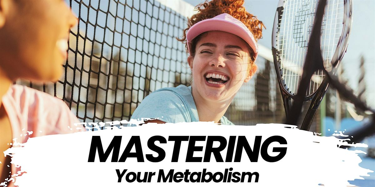 Mastering Your Metabolism