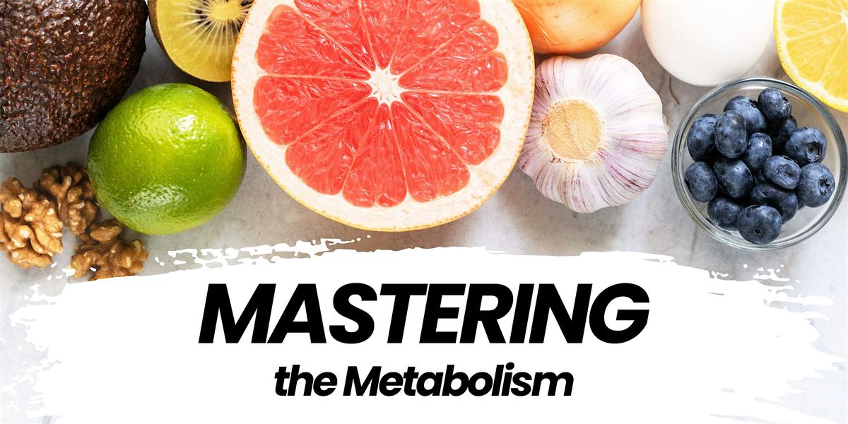 Mastering Your Metabolism
