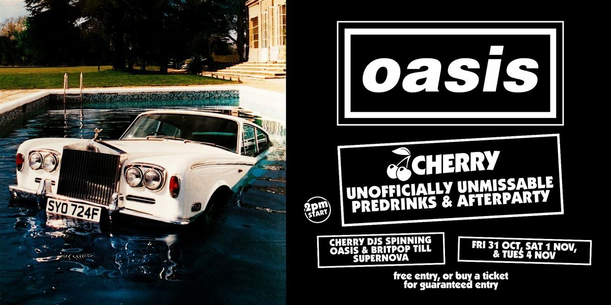 OASIS Pre & Post Drinks Party! Cherry Bar, SAT NOV 1st