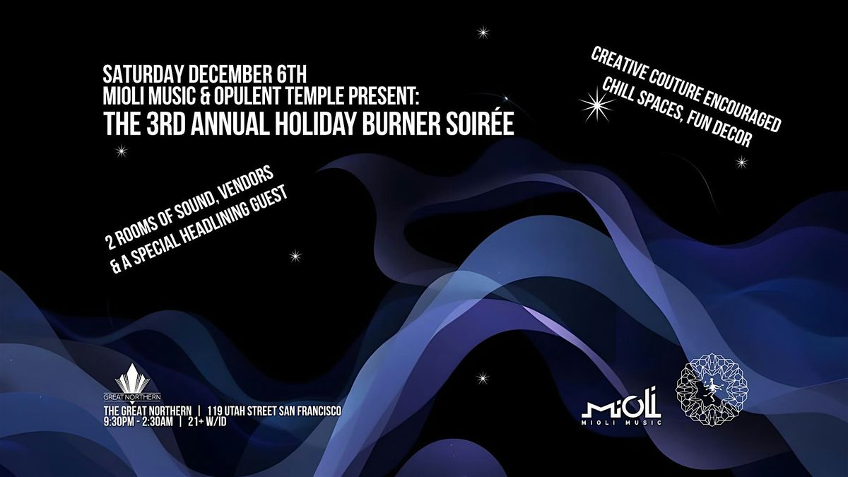 MIOLI Music & Opulent Temple Present: The 3rd Annual Holiday Burner Soir\u00e9e