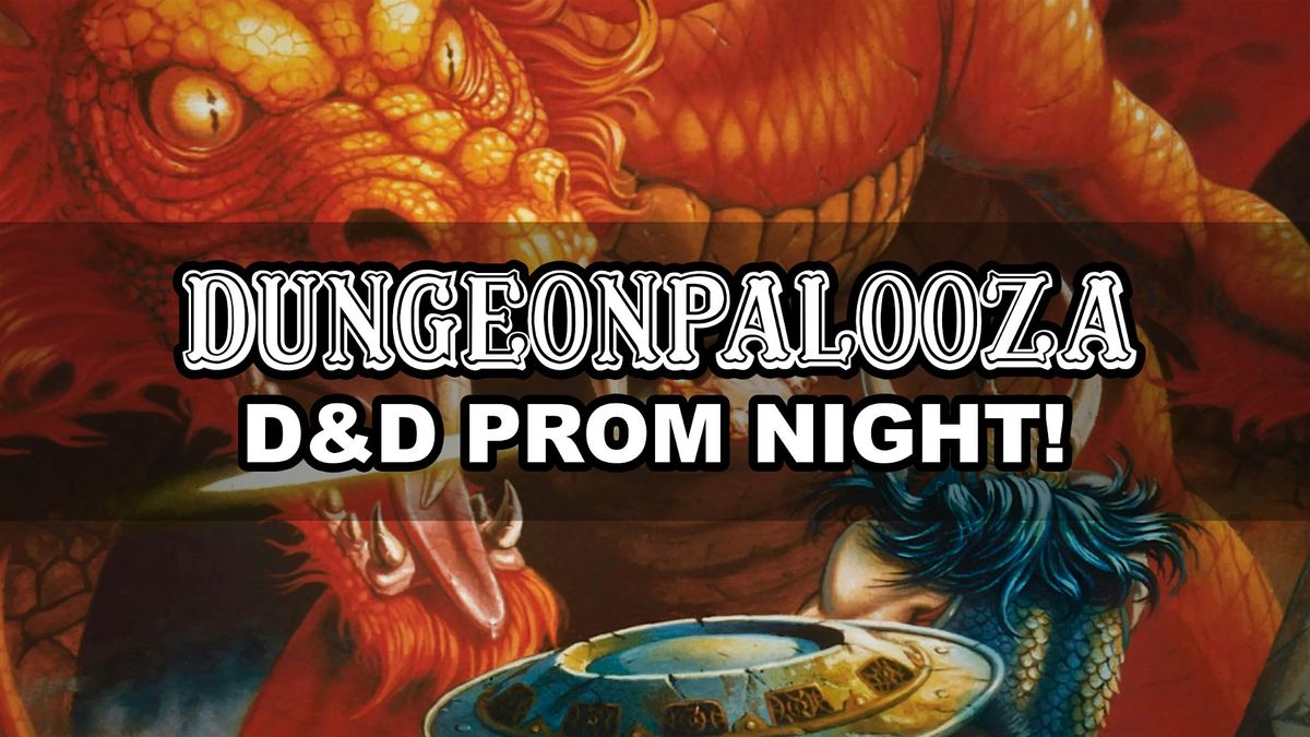 DUNGEONPALOOZA 2025 - Socal's Biggest D&D Themed Party (aka D&D Prom!)