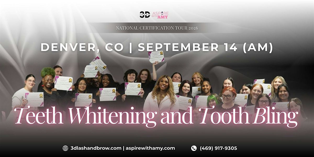 TEETH WHITENING + TOOTH BLING CERTIFICATION \u2013 DENVER, CO (SEPT 14, 2026)