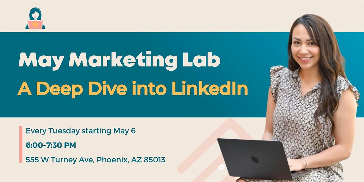 May Marketing Lab in Phoenix: A Deep Dive into LinkedIn