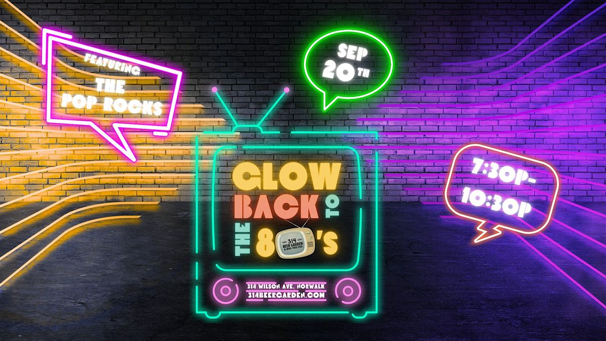 Glow Back to the 80\u2019s featuring The Pop Rocks