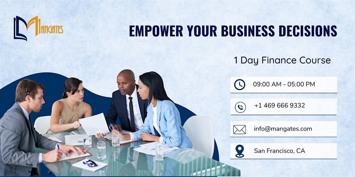 Empower Your Business Decisions \u2013 1 Day Finance Course in San Francisco, CA