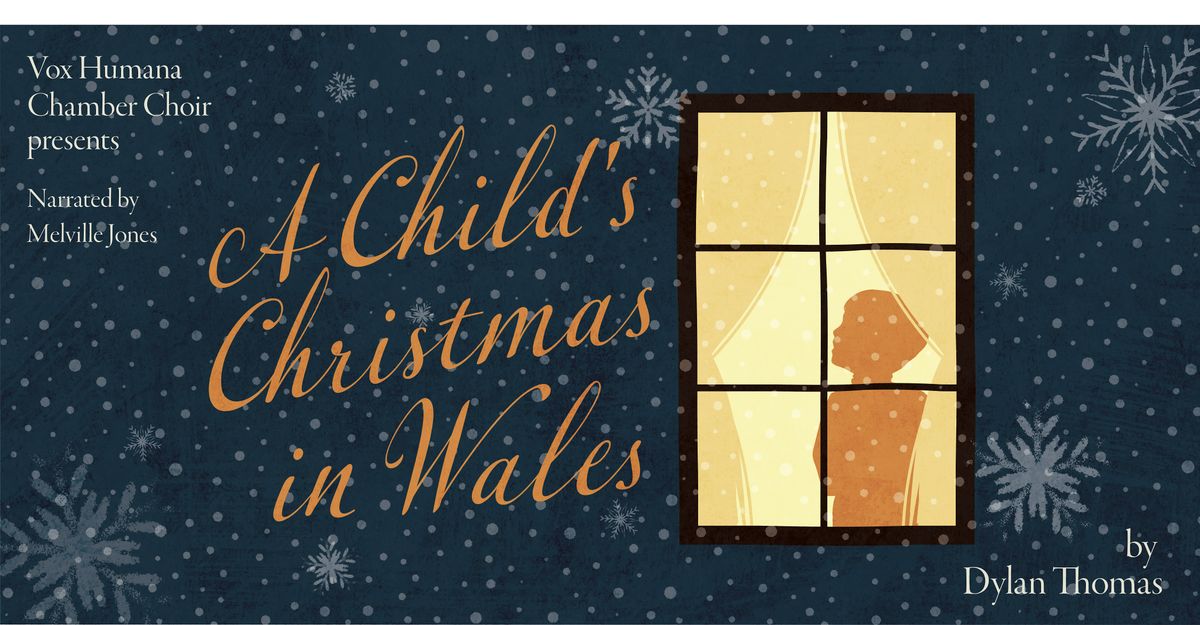Vox Humana Chamber Choir presents:  A Child's Christmas in Wales