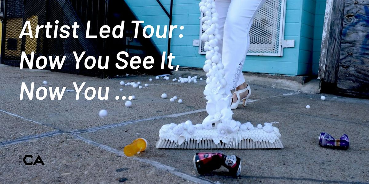 Artist Led Tour: Now You See It, Now You...