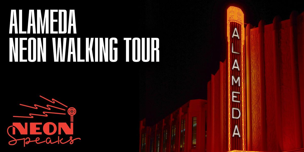 Alameda Neon Walking Tours for Neon Speaks