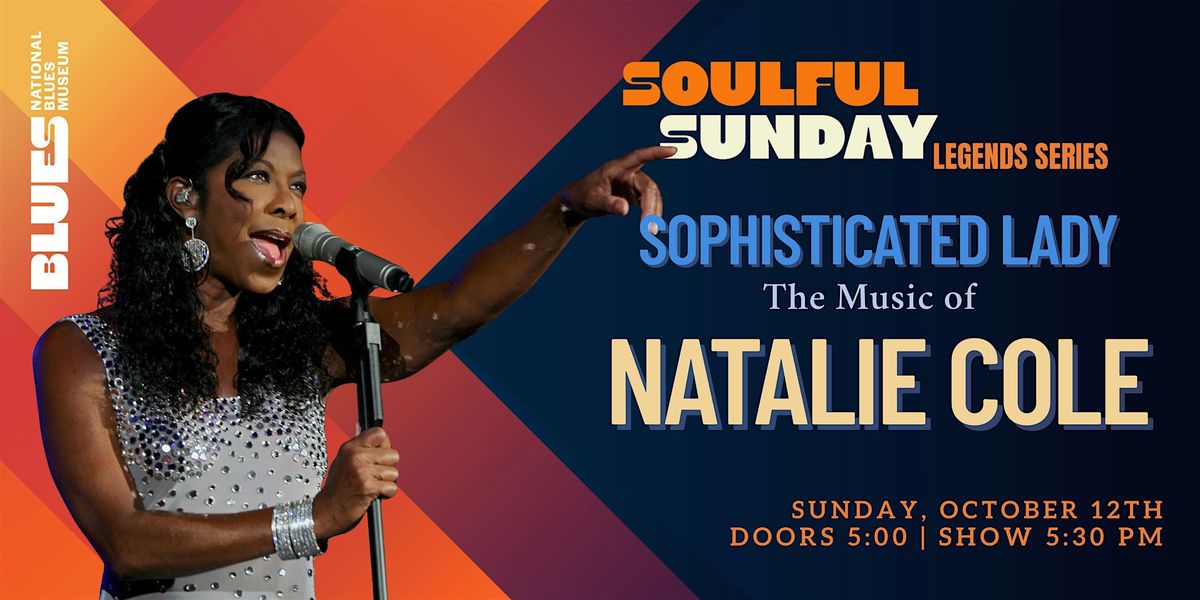 Soulful Sunday: "Sophisticated Lady" The Music of Natalie Cole