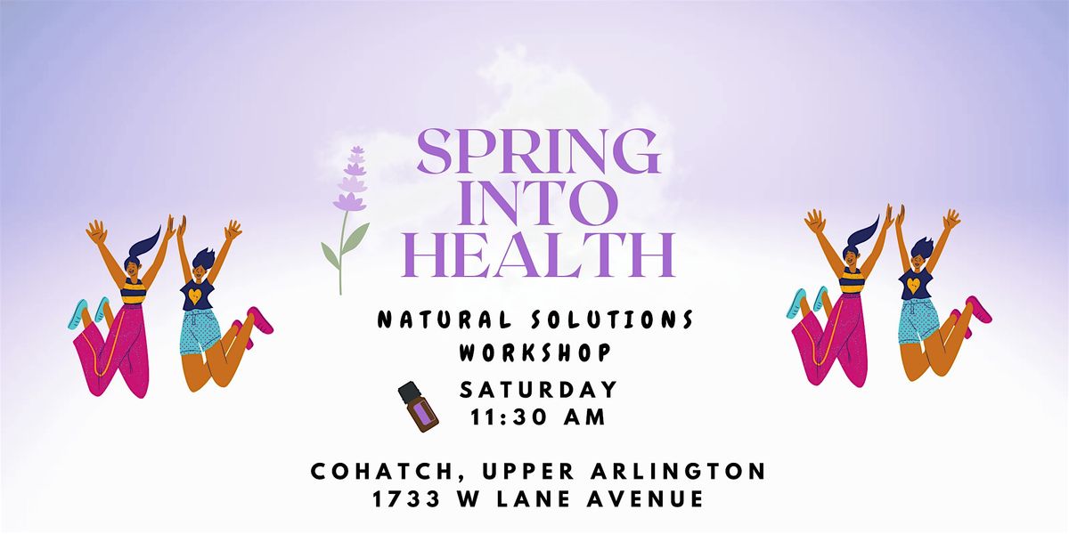Spring into Health! Natural Solutions Workshop