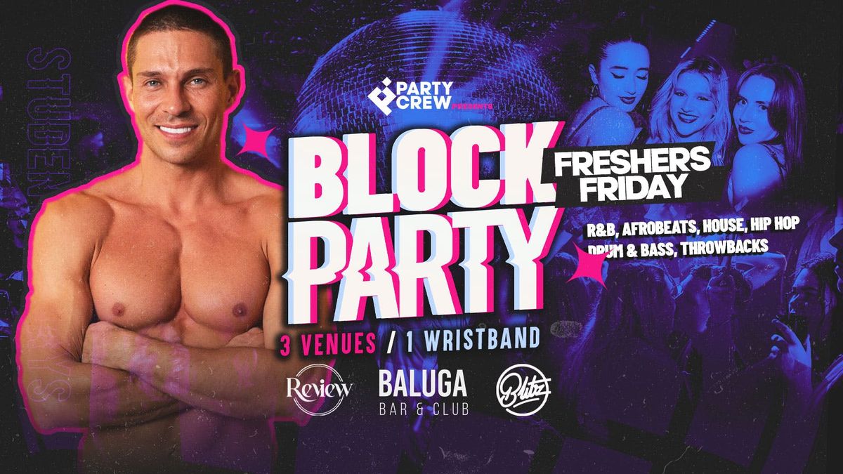 Block Party Fridays ft Joey Essex \ud83e\udea9 Preston's Biggest Student Friday | 3 Venues 1 Wristband, Freshers Friday