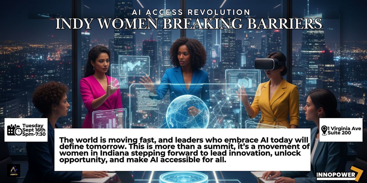 AI ACCESS REVOLUTION: INDY WOMEN BREAKING BARRIERS