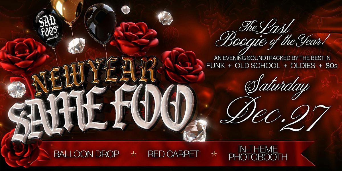 Sad Foos Presents Same Foo, New year Funk + Old School + Oldies + Freestyle
