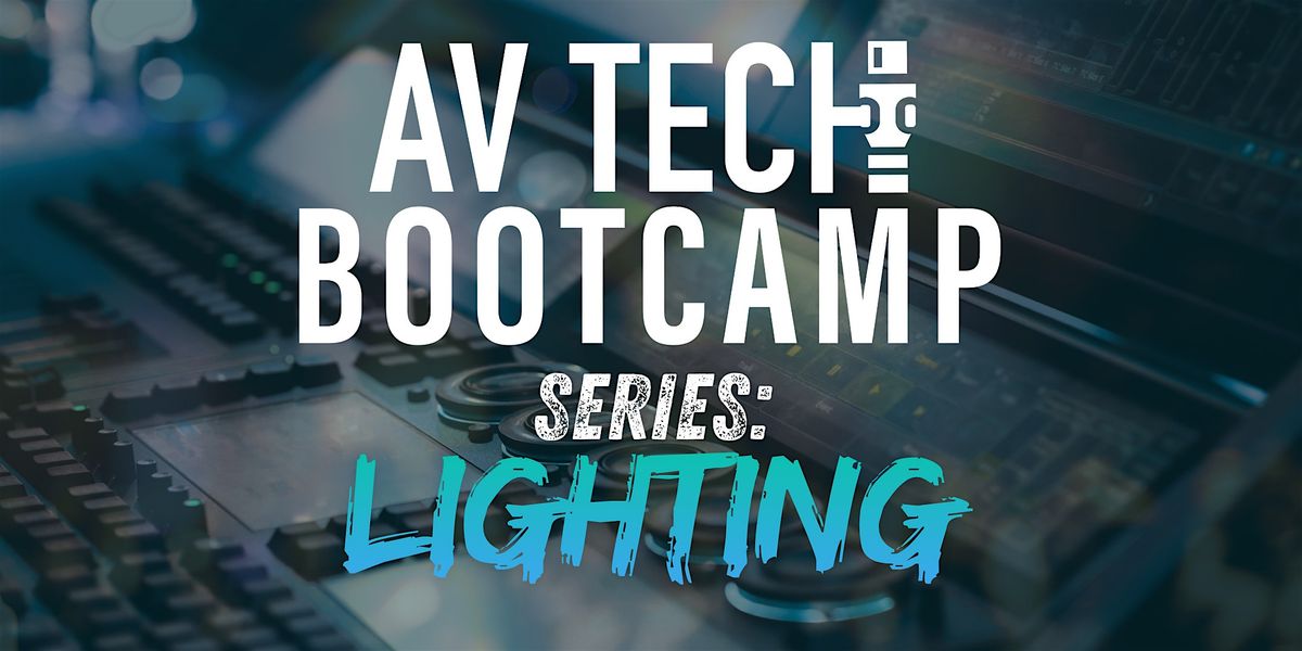 AV Tech Bootcamp Series: Lighting