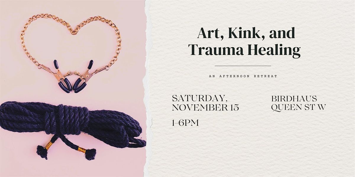 Art, Kink, and Trauma Healing - An afternoon retreat