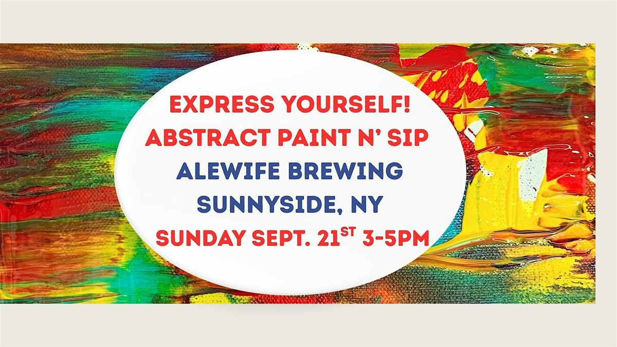 Express Yourself! Abstract Paint n' Sip at Alewife Brewing