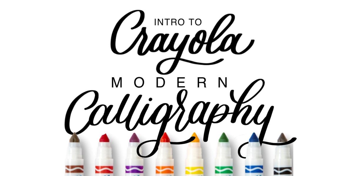 Intro To Modern Calligraphy With Crayolas Cottonseed Creative Exchange Aurora Il July 29 21
