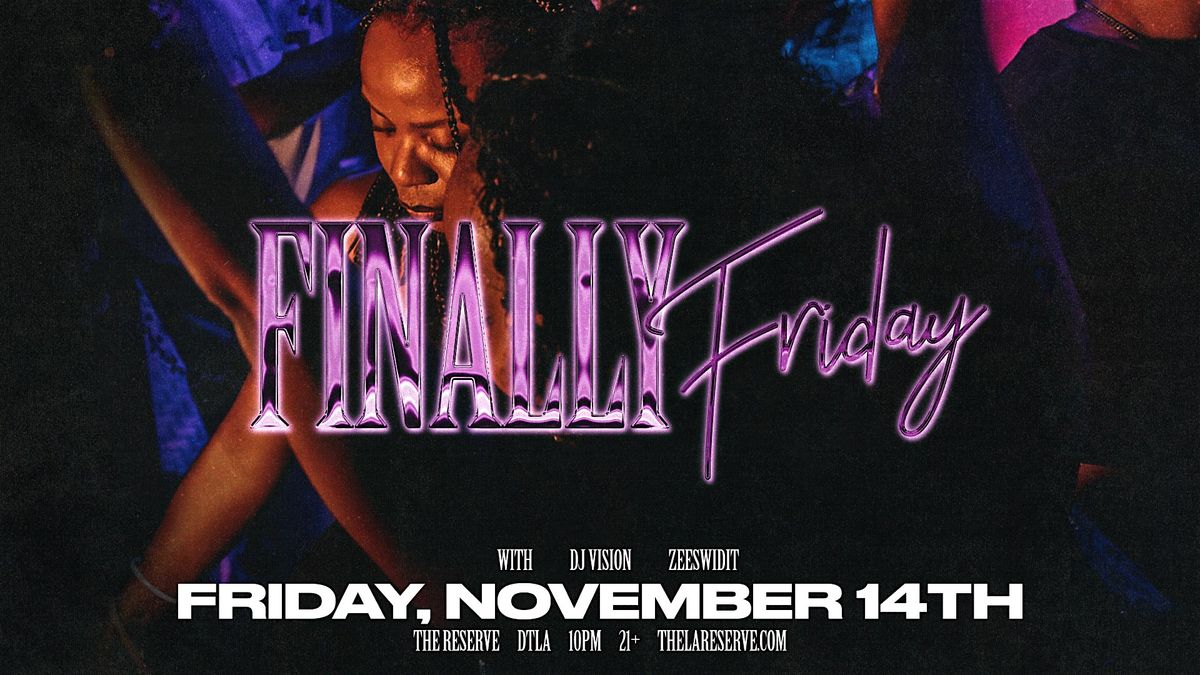 Finally Friday - Hip Hop, R&B, Afrobeat, Latin and more at The Reserve