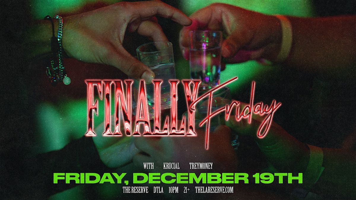 Finally Friday - Hip Hop, R&B, Afrobeat, Latin and more at The Reserve