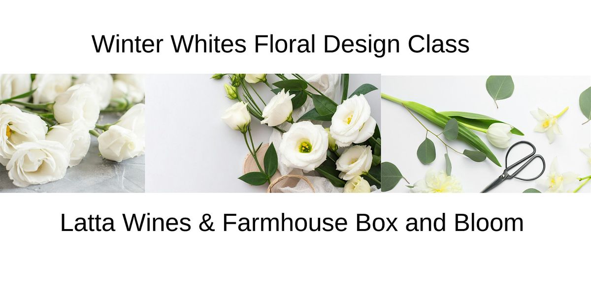Winter Whites Floral Design Class