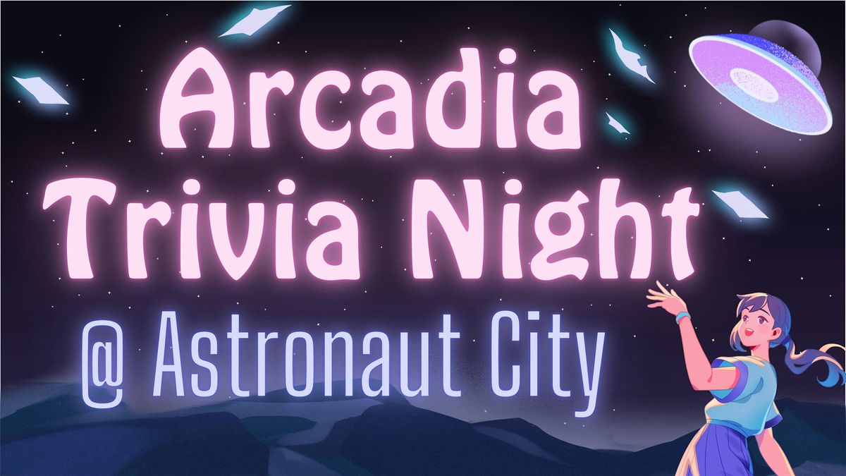 Arcadia Trivia Night at Astronaut City