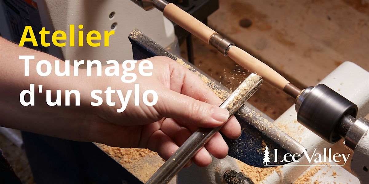 Lee Valley Tools Laval - Tournage d'un stylo