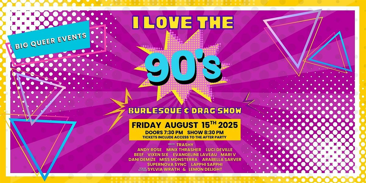 Big Queer Weekend: I love the 90's drag & burlesque show and after party