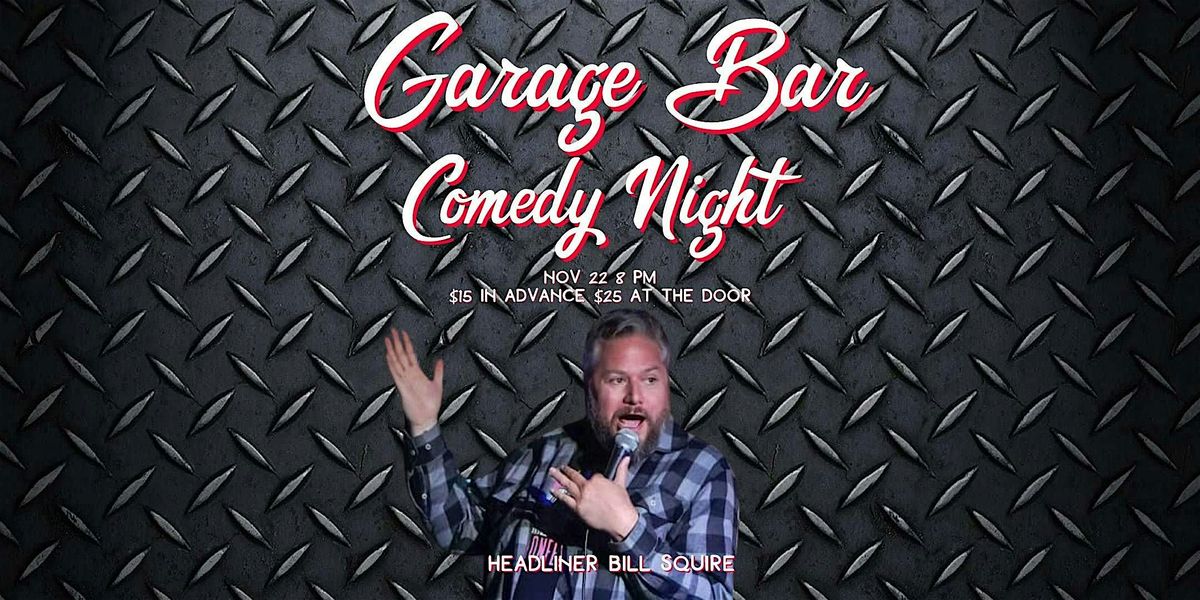 Comedy Night at Garage Bar w\/ Headliner Bill Squire
