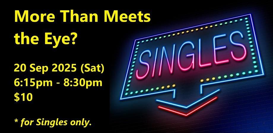 More Than Meets the Eye? (Sat, 20 Sep). singles social event.