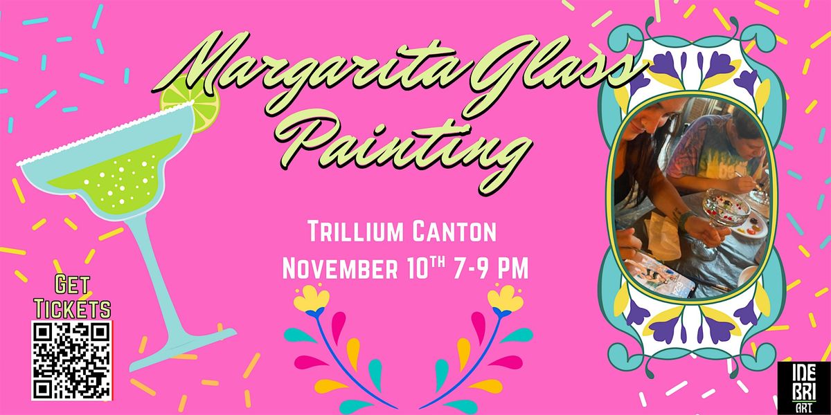 Margarita Glass Painting at Trillium Canton