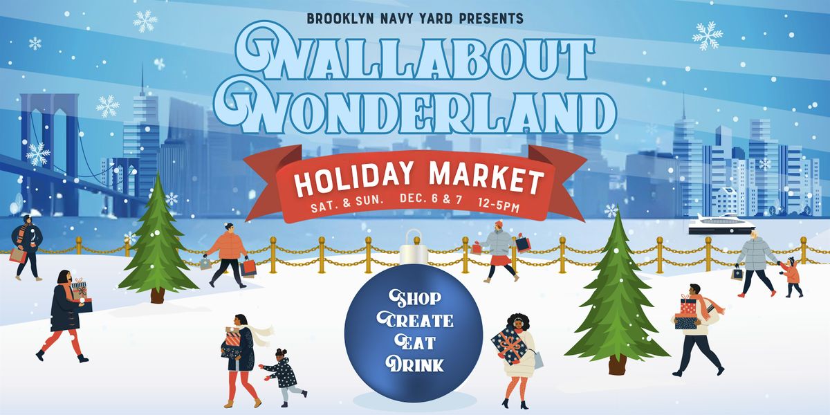 Brooklyn Navy Yard's 8th Annual Wallabout Wonderland Holiday Market