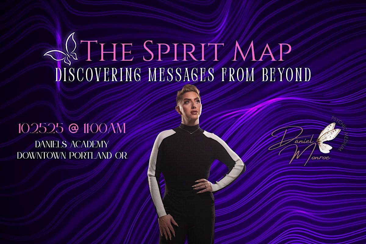The Spirit Map: Discovering Messages from Beyond with Medium Daniel Monroe