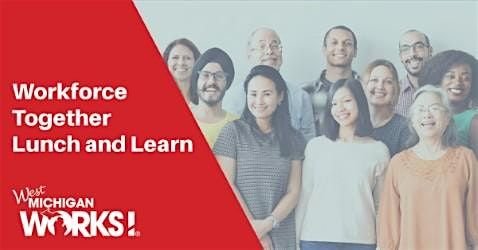 Workforce Together Lunch and Learn