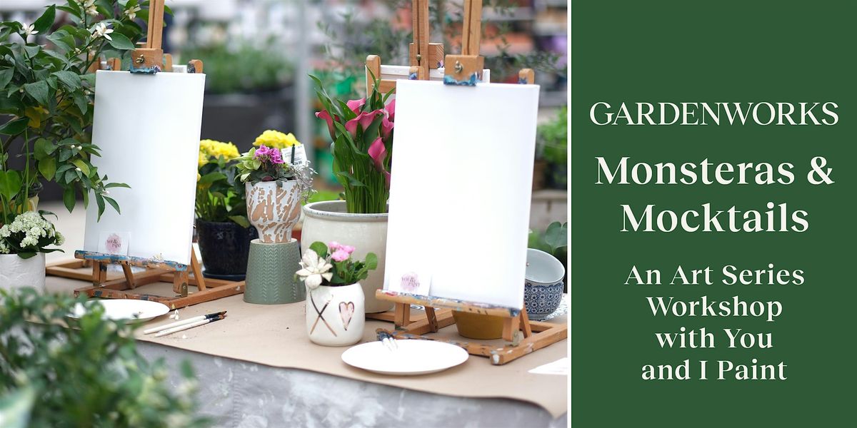Monsteras & Mocktails \u2013 An Art Series Workshop with You and I Paint