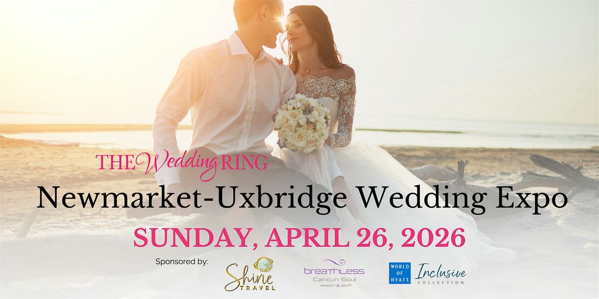 Newmarket-Uxbridge Wedding Expo Spring 2026